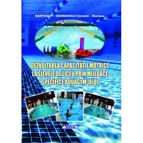 Dezvoltarea capacităţii motrice la elevele de liceu prin mijloace specifice aquagym-ului
